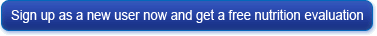 Sign up as a new user now and get a free nutrition evaluation