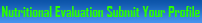 Nutritional Evaluation Submit Your Profile